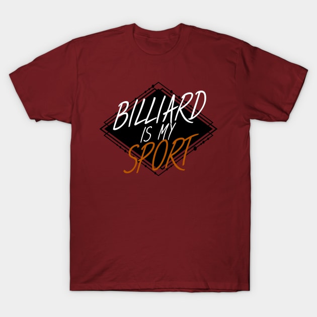 Billiard is my sport T-Shirt by maxcode